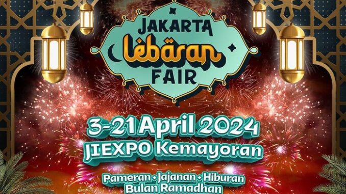 Ada Jakarta Lebaran Fair 2024 mulai 3-21 April 2024 di PT JIEXPO Kemayoran
