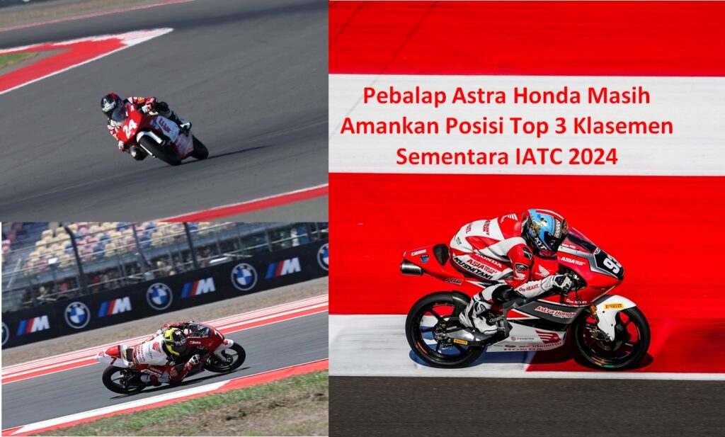 Pebalap Astra Honda Masih Amankan Posisi Top 3 Klasemen Sementara IATC 2024