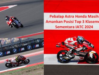 Pebalap Astra Honda Masih Amankan Posisi Top 3 Klasemen Sementara IATC 2024